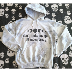 don't make me go full moon crazy - grey tie dye hoodie