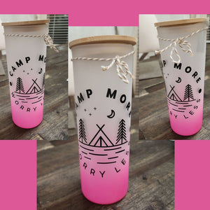 Camp more Worry less - glass 8" tall cup