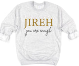 Jireh, you are enough