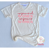 Empowered Women Empower Women - crew & v neck/mulitiple colors! - Neselle Boutique
