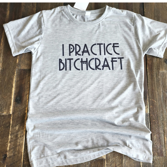 I practice bitchcraft
