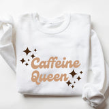 Caffeine Queen - t-shirt & sweatshirt options!