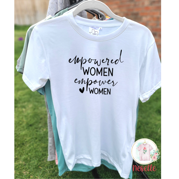 Empowered Women Empower Women - crew & v neck/multiple colors! - Neselle Boutique
