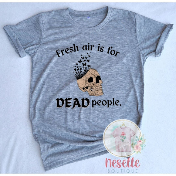 Fresh air is for dead people - Morbid Podcast inspired