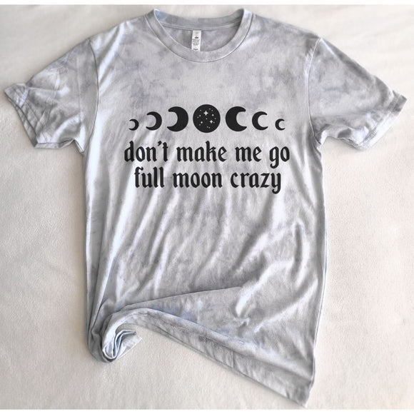 Don't make me go full moon crazy - grey or purple tie dye