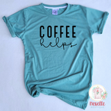 Coffee Helps - crew & v neck/multiple colors - Neselle Boutique