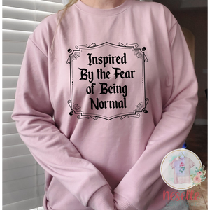 Inspired by the Fear of Being Normal - sweatshirts