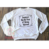 Inspired by the Fear of Being Normal - sweatshirts